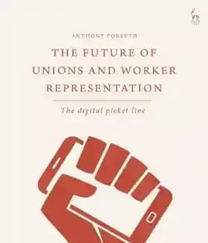 دانلود کتاب The Future of Unions and Worker Representation: The Digital Picket Line – آینده اتحادیه ها و نمایندگی کارگران:…