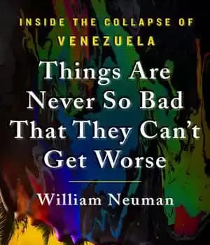 دانلود کتاب Things Are Never So Bad That They Can’t Get Worse: Inside the Collapse of Venezuela – چیزها هرگز…
