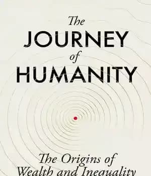 دانلود کتاب The Journey of Humanity : The Origins of Wealth and Inequality – سفر انسانیت: سرچشمه های ثروت و…
