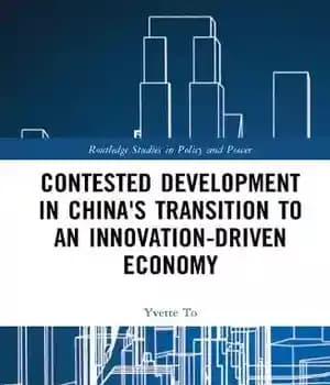 دانلود کتاب Contested Development in China’s Transition to an Innovation-driven Economy – توسعه رقابتی در گذار چین به اقتصاد مبتنی…