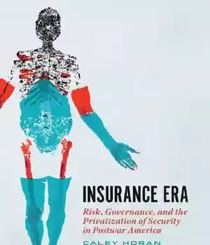 دانلود کتاب Insurance Era: Risk, Governance, and the Privatization of Security in Postwar America – دوره بیمه: ریسک، حکومت و…