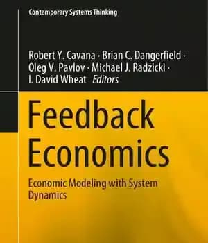 دانلود کتاب Feedback Economics: Economic Modeling with System Dynamics (Contemporary Systems Thinking) – اقتصاد بازخورد: مدلسازی اقتصادی با پویایی سیستم…
