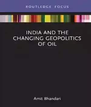 دانلود کتاب India and the Changing Geopolitics of Oil – هند و تغییر ژئوپلیتیک نفت