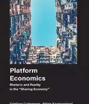 دانلود کتاب Platform Economics: Rhetoric and Reality in the ‘Sharing Economy’ – اقتصاد پلتفرم: لفاظی و واقعیت در “اقتصاد به…