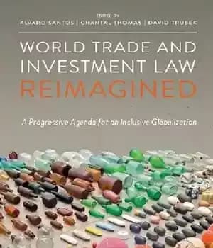 دانلود کتاب World Trade and Investment Law Reimagined: A Progressive Agenda for an Inclusive Globalization – قانون تجارت و سرمایه…