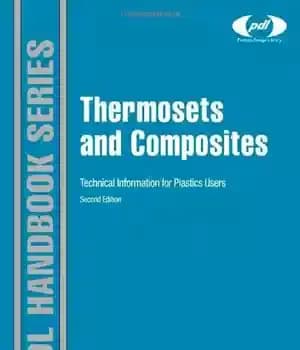دانلود کتاب Thermosets and Composites. Material Selection, Applications, Manufacturing and Cost Analysis – ترموست ها و کامپوزیت ها. انتخاب مواد،…