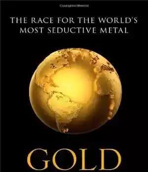 دانلود کتاب Gold: The Race for the World’s Most Seductive Metal – طلا: مسابقه برای اغوا کننده ترین فلز جهان