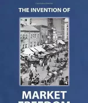دانلود کتاب The Invention of Market Freedom – اختراع آزادی بازار