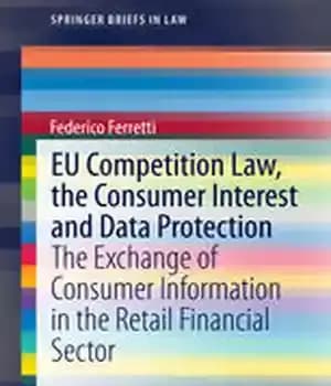 دانلود کتاب EU Competition Law, the Consumer Interest and Data Protection: The Exchange of Consumer Information in the Retail Financial…