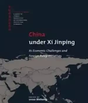 دانلود کتاب China Under Xi Jinping: Its Economic Challenges and Foreign Policy Initiatives – چین در زمان شی جین پینگ:…