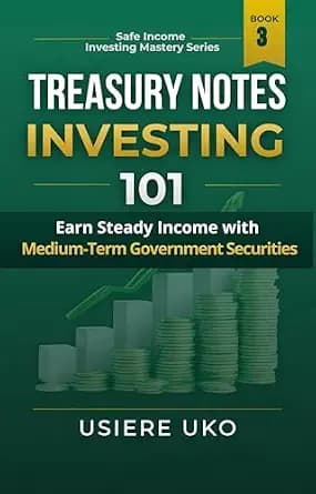 و دانلود نسخه کامل کتاب زبان اصلی Treasury Notes Investing 101: Earn Steady Income with Medium-Term Government Securities (Safe Income Investing Mastery Book 3) | دانلود کتاب خارجی