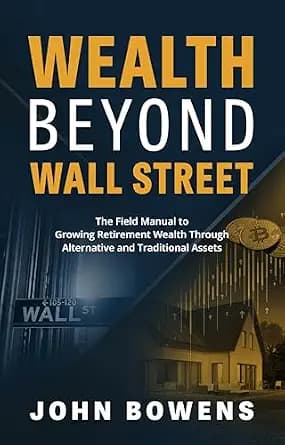 و دانلود نسخه کامل کتاب زبان اصلی Wealth Beyond Wall Street: The Field Manual to Growing Retirement Wealth Through Alternative and Traditional Assets | دانلود کتاب خارجی