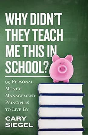 و دانلود نسخه کامل کتاب زبان اصلی Why Didn’t They Teach Me This in School?: 99 Personal Money Management Principles to Live By | دانلود کتاب خارجی