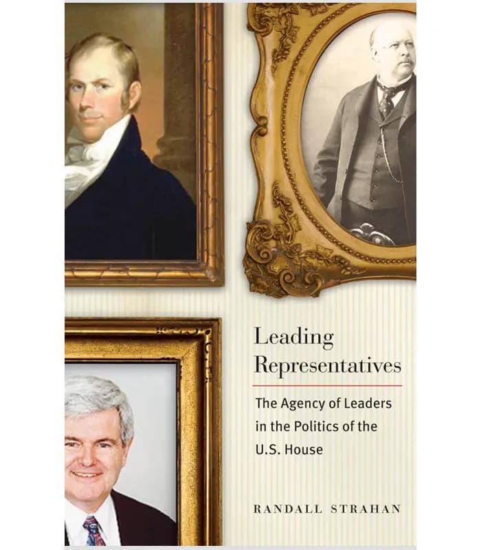 کتاب Leading Representatives: The Agency of Leaders in the Politics of the U.S. House (نمایندگان پیشرو) اثر رندال استراهان – نسخه انگلیسی PDF