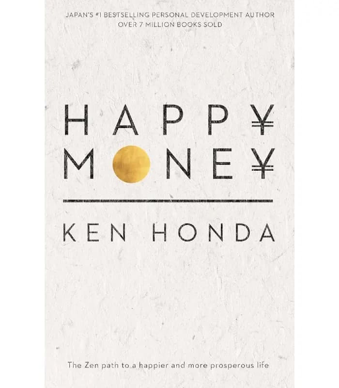 کتاب Happy Money: The Zen Path to a Happier and More Prosperous Life (پول شاد) اثر کن هوندا – نسخه انگلیسی PDF
