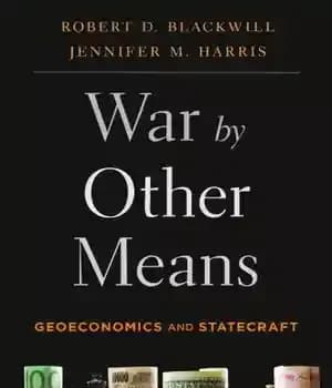 دانلود کتاب War by Other Means: Geoeconomics and Statecraft – جنگ با ابزارهای دیگر: ژئواکونومیک و دولت‌سازی