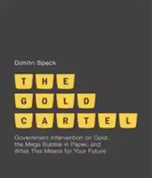 دانلود کتاب The Gold Cartel: Government Intervention in Gold, the Mega-Bubble in Paper, and What This Means for Your Future…