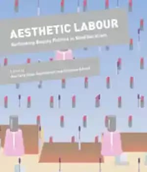 دانلود کتاب Aesthetic Labour: Rethinking Beauty Politics in Neoliberalism – کار زیبایی شناختی: بازاندیشی سیاست زیبایی در نئولیبرالیسم