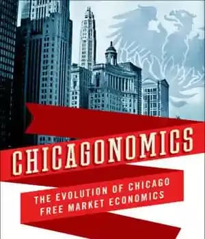 دانلود کتاب Chicagonomics: The Evolution of Chicago Free Market Economics – شیکاگونومیکس: تکامل اقتصاد بازار آزاد شیکاگو
