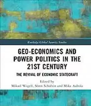 دانلود کتاب Geo-economics and power politics in the 21st century the revival of economic statecraft – ژئواکونومیک و سیاست قدرت…