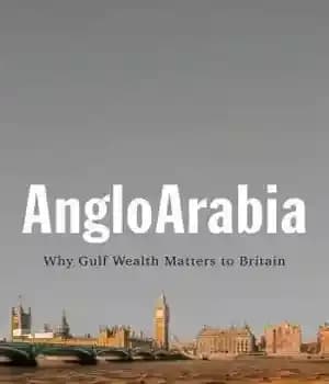دانلود کتاب Angloarabia: Why Gulf Wealth Matters to Britain – Angloarabia: چرا ثروت خلیج فارس برای بریتانیا اهمیت دارد؟