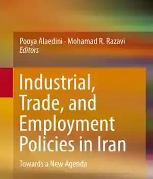 دانلود کتاب Industrial, Trade, and Employment Policies in Iran – سیاست های صنعتی، بازرگانی و اشتغال در ایران