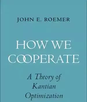 دانلود کتاب How We Cooperate: A Theory of Kantian Optimization – چگونه همکاری می کنیم: نظریه ای برای بهینه سازی…