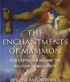دانلود کتاب The Enchantments of Mammon: How Capitalism Became the Religion of Modernity – افسون های مامون: چگونه سرمایه داری…
