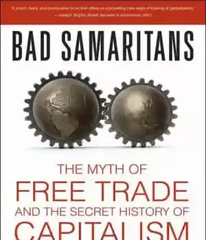 دانلود کتاب Bad samaritans: the myth of free trade and the secret history of capitalism – ساماریان بد: اسطوره تجارت…