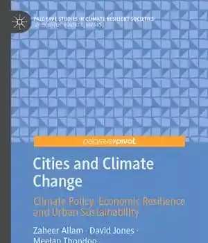 دانلود کتاب Cities and Climate Change: Climate Policy, Economic Resilience and Urban Sustainability – شهرها و تغییر اقلیم: سیاست آب…