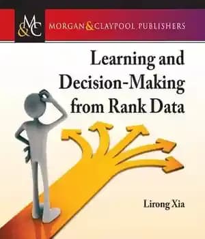 دانلود کتاب Learning and Decision-Making from Rank Data – یادگیری و تصمیم گیری از داده های رتبه ای