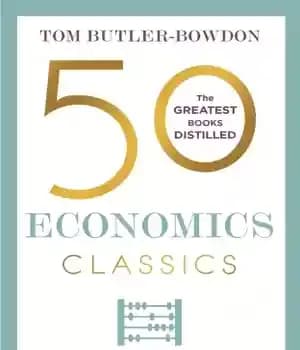 دانلود کتاب 50 economics classics: your shortcut to the most important ideas on capitalism, finance, and the global economy –…