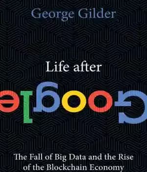 دانلود کتاب Life After Google: The Fall of Big Data and the Rise of the Blockchain Economy – زندگی پس…