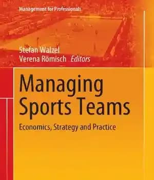 دانلود کتاب Managing Sports Teams: Economics, Strategy and Practice – مدیریت تیم های ورزشی: اقتصاد، استراتژی و تمرین