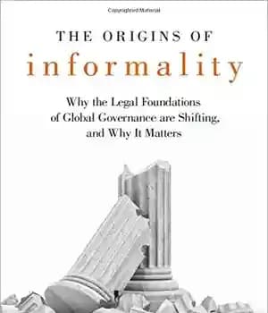 دانلود کتاب The Origins of Informality: Why the Legal Foundations of Global Governance are Shifting, and Why It Matters –…