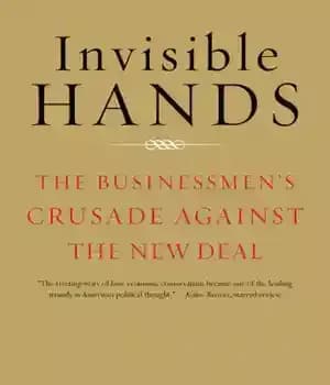 دانلود کتاب Invisible hands: the businessmen’s crusade against the New Deal – دست های نامرئی: جنگ صلیبی بازرگانان علیه نیو…