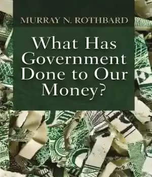 دانلود کتاب What has the government done to our money? – دولت با پول ما چه کرده است؟