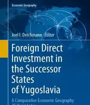 دانلود کتاب Foreign Direct Investment in the Successor States of Yugoslavia: A Comparative Economic Geography 25 Years Later – سرمایه…