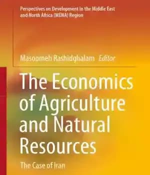 دانلود کتاب The Economics of Agriculture and Natural Resources: The Case of Iran – اقتصاد کشاورزی و منابع طبیعی: مورد…
