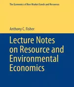 دانلود کتاب Lecture Notes on Resource and Environmental Economics – یادداشت های سخنرانی در مورد منابع و اقتصاد محیط زیست
