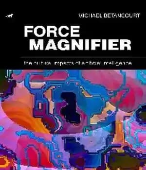 دانلود کتاب Force Magnifier: The Cultural Impacts of Artificial Intelligence – ذره بین نیرو: تأثیرات فرهنگی هوش مصنوعی