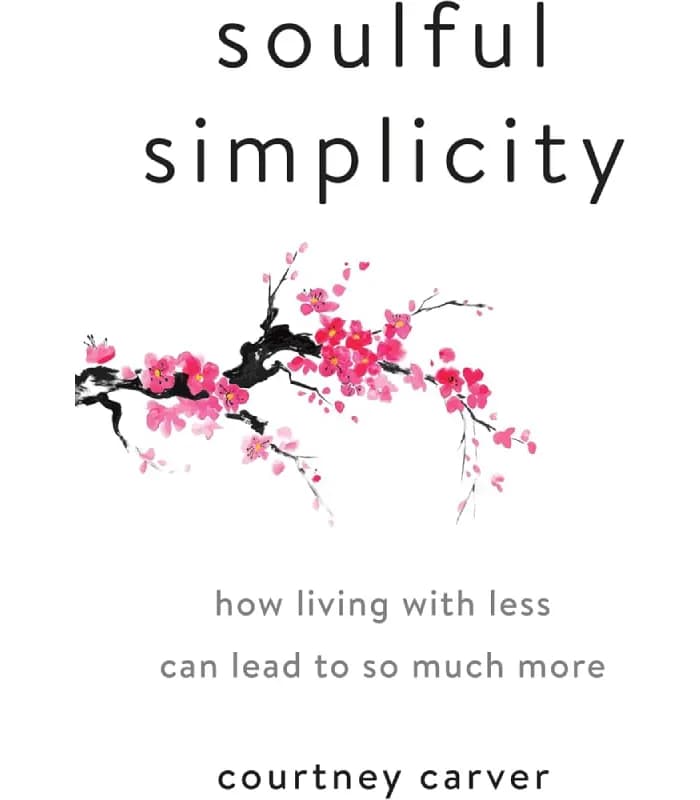 کتاب Soulful Simplicity: How Living with Less Can Lead to So Much More (سادگی روح‌نواز) اثر کورتنی کارور – نسخه انگلیسی PDF