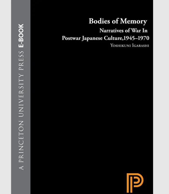 کتاب Bodies of Memory: Narratives of War in Postwar Japanese Culture (بدن‌های حافظه) اثر یوشیکونی ایگاراشی – نسخه انگلیسی PDF