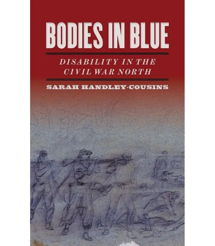 کتاب Bodies in Blue: Disability in the Civil War North (بدن‌ ها در لباس آبی) اثر سارا هندلی-کازینز – نسخه انگلیسی PDF