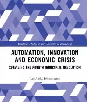دانلود کتاب Automation, Innovation and Economic Crisis: Surviving the Fourth Industrial Revolution – اتوماسیون، نوآوری و بحران اقتصادی: زنده ماندن…