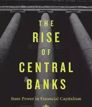 دانلود کتاب The Rise of Central Banks: State Power in Financial Capitalism – ظهور بانک های مرکزی: قدرت دولتی در…