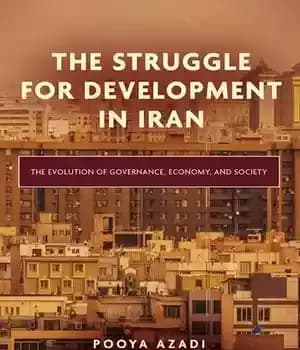 دانلود کتاب The Struggle for Development in Iran: The Evolution of Governance, Economy, and Society – مبارزه برای توسعه در…