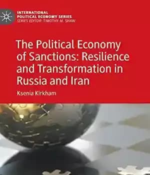 دانلود کتاب The Political Economy of Sanctions: Resilience and Transformation in Russia and Iran – اقتصاد سیاسی تحریم ها: تاب…