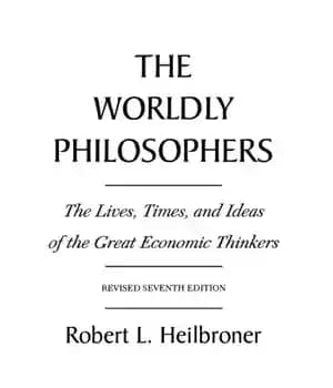 دانلود کتاب The Worldly Philosophers. The Lives Times and Ideas of the Great Economic Thinkers – فیلسوفان دنیوی. زمان زندگی…