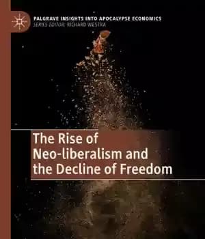 دانلود کتاب The Rise of Neo-liberalism and the Decline of Freedom – ظهور نئولیبرالیسم و زوال آزادی